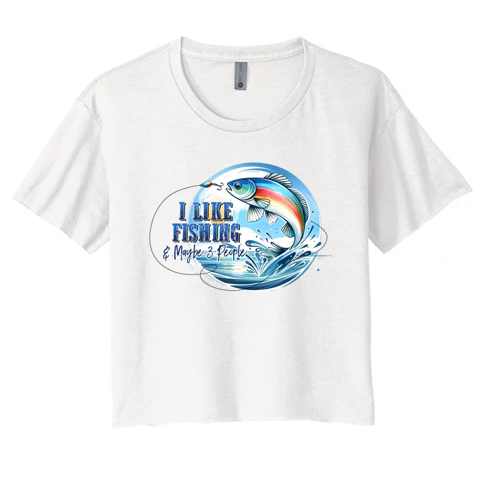 I Like Fishing And Maybe 3 People Women's Crop Top Tee