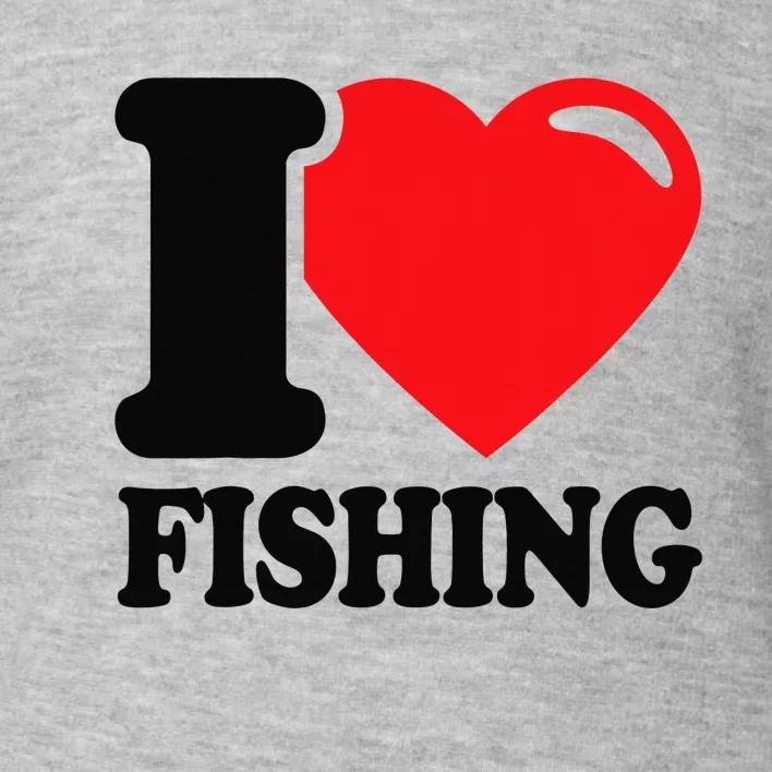 I love fishing with a Red Heart I Love fishing Toddler Sweatshirt