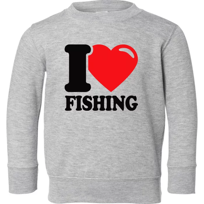 I love fishing with a Red Heart I Love fishing Toddler Sweatshirt