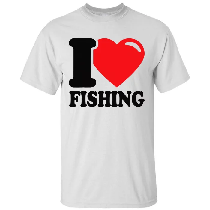 I love fishing with a Red Heart I Love fishing Tall T-Shirt