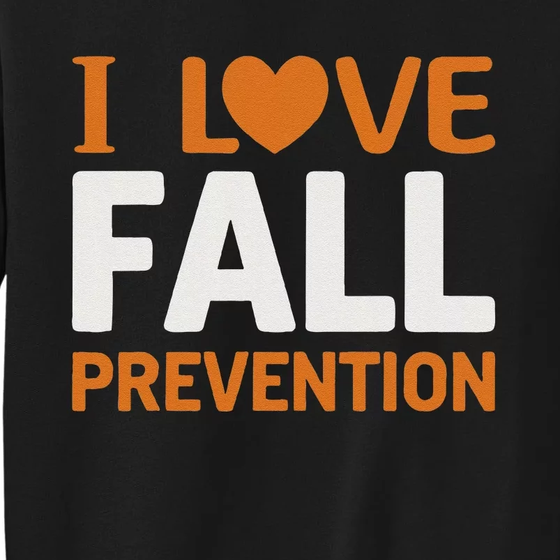 I Love Fall Prevention Fall Physical Therapy Minimalist Tall Sweatshirt