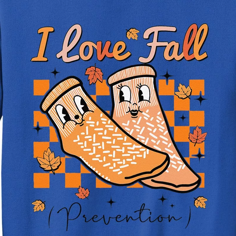 I Love Fall Prevention Autumn Nurse Physical Therapy Tall Sweatshirt