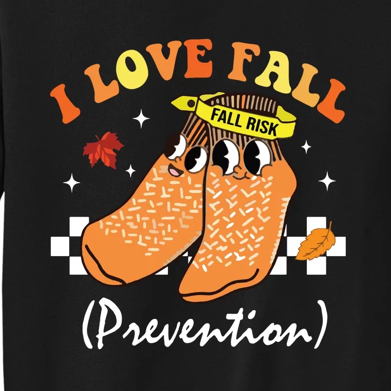 I Love Fall Prevention Fall Nurse Tall Sweatshirt