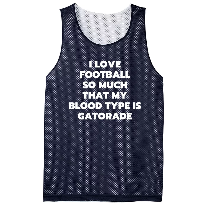 I Love Football So Much That My Blood Type Is Gatorade Mesh Reversible Basketball Jersey Tank