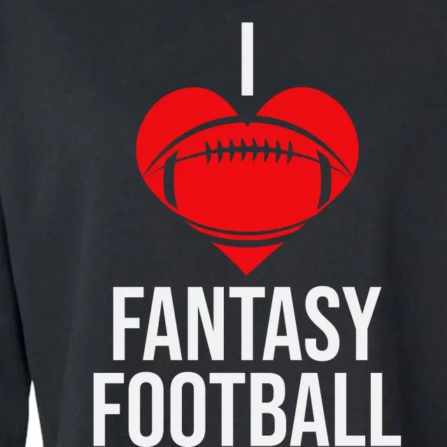 I Love Fantasy Football Graphic Cropped Pullover Crew