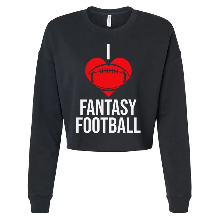 I Love Fantasy Football Graphic Cropped Pullover Crew