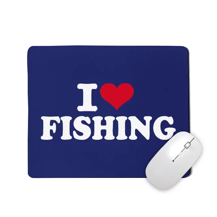 I Love Fishing Gift Mousepad