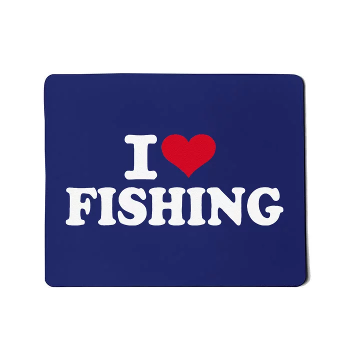 I Love Fishing Gift Mousepad