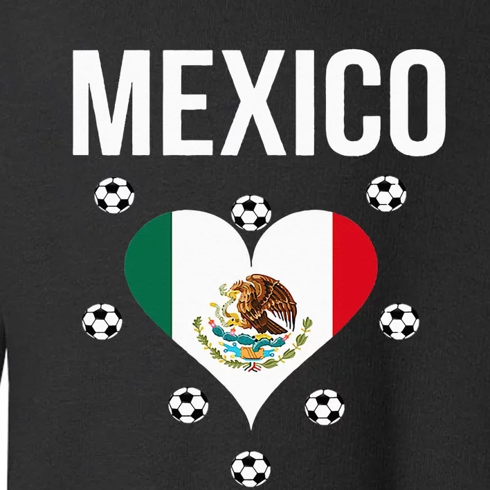 I Love Football Mexico Soccer Flag Ball Toddler Sweatshirt