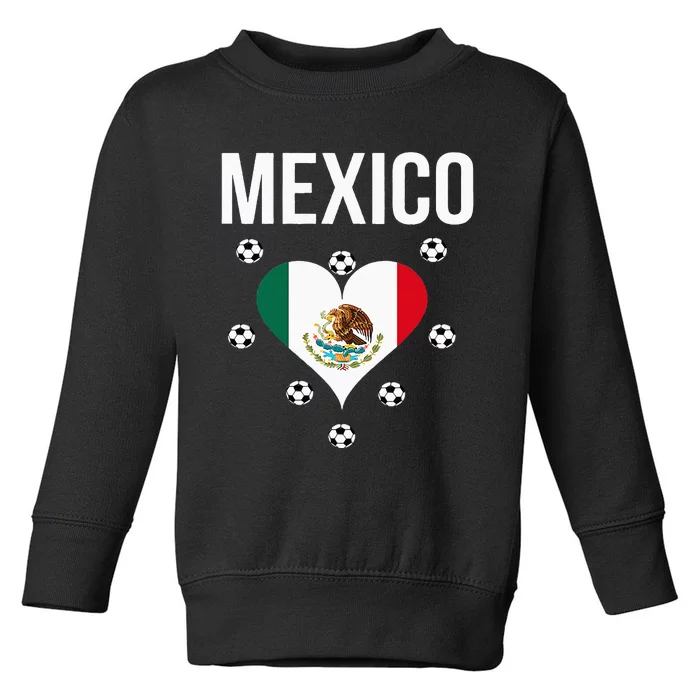 I Love Football Mexico Soccer Flag Ball Toddler Sweatshirt