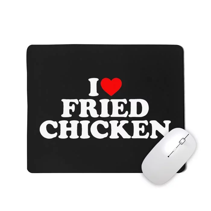 I Love Fried Chicken Mousepad