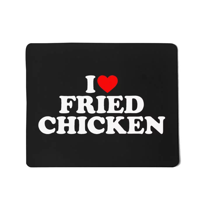 I Love Fried Chicken Mousepad