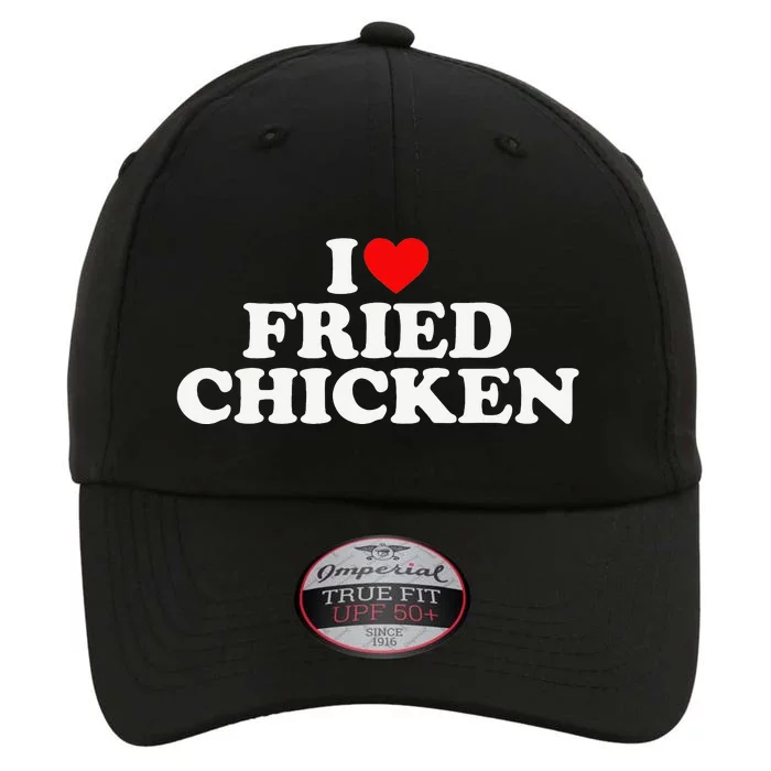 I Love Fried Chicken The Original Performance Cap