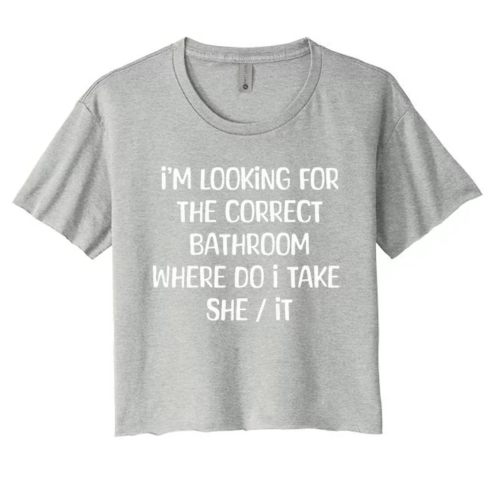 I'm Looking For The Correct Bathroom Where Can I Take She It Women's Crop Top Tee