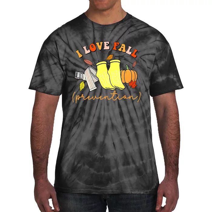 I Love Fall Prevention Socks Thanksgiving Autumn Quote Tie-Dye T-Shirt