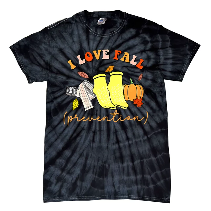 I Love Fall Prevention Socks Thanksgiving Autumn Quote Tie-Dye T-Shirt