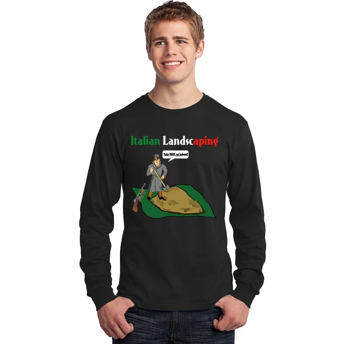 Italian Landscaping Funny Mafia Organized Crime Long Sleeve Shirt