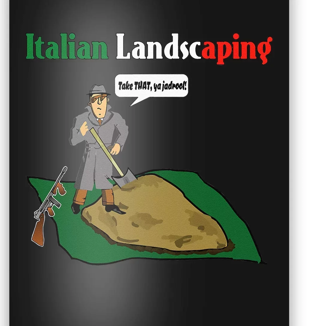 Italian Landscaping Funny Mafia Organized Crime Poster