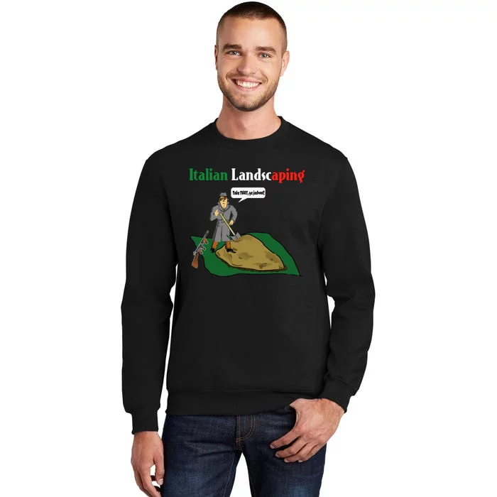 Italian Landscaping Funny Mafia Organized Crime Tall Sweatshirt