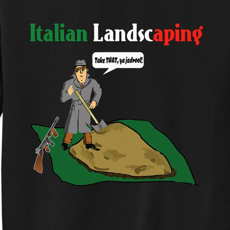 Italian Landscaping Funny Mafia Organized Crime Tall Sweatshirt