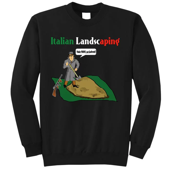 Italian Landscaping Funny Mafia Organized Crime Tall Sweatshirt