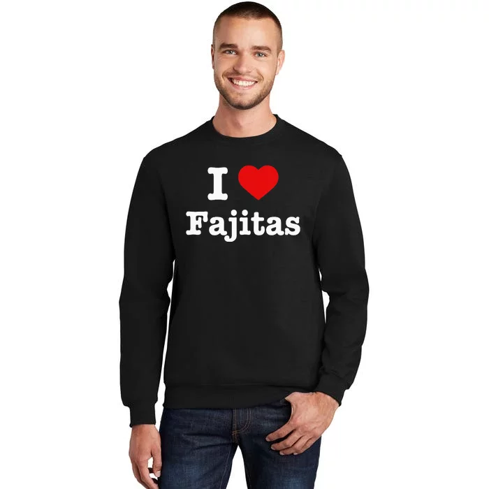 I Love Fajitas Sweatshirt