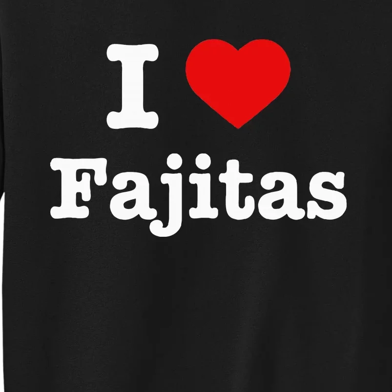 I Love Fajitas Sweatshirt