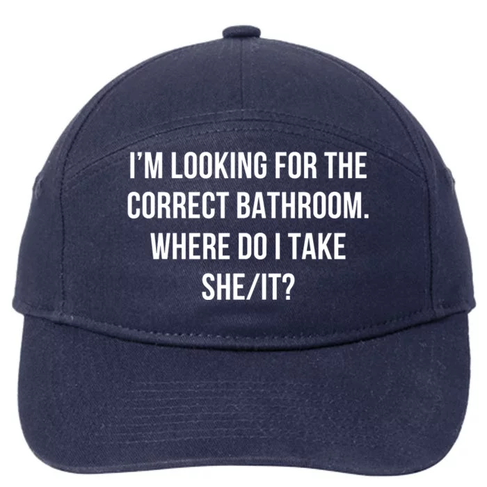 I’M Looking For The Correct Bathroom Where Do I Take A She I 7-Panel Snapback Hat