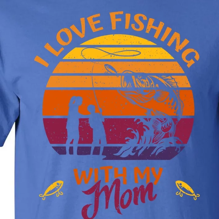 I Love Fishing With My Mom Great Gift Fishing Team Great Giftfishing Tour Gift Tall T-Shirt