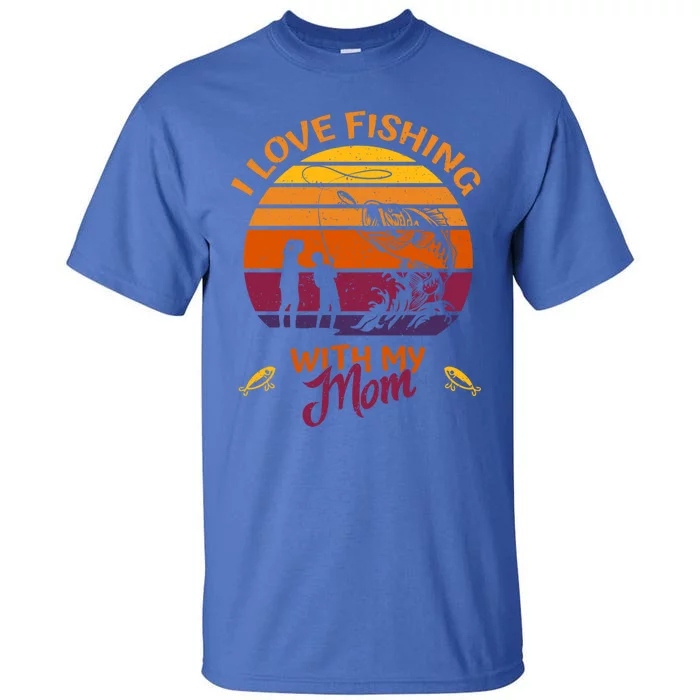 I Love Fishing With My Mom Great Gift Fishing Team Great Giftfishing Tour Gift Tall T-Shirt