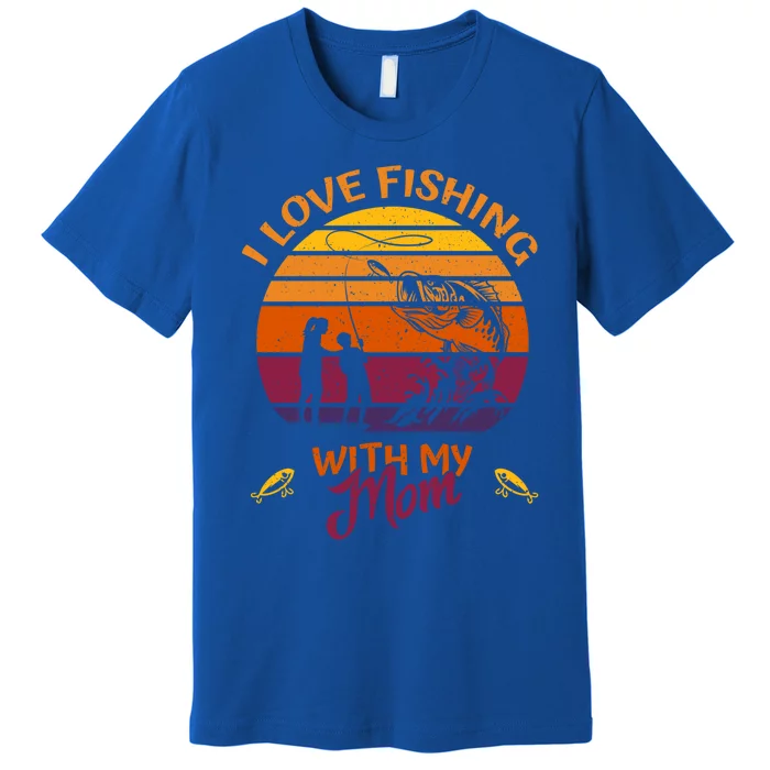 I Love Fishing With My Mom Great Gift Fishing Team Great Giftfishing Tour Gift Premium T-Shirt