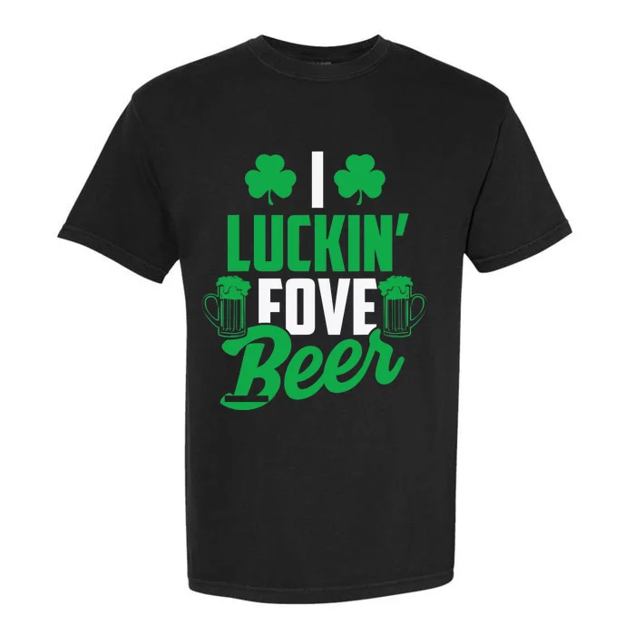 I Luckin' Fove Beer Funny St. Patty's Day Tee Garment-Dyed Heavyweight T-Shirt