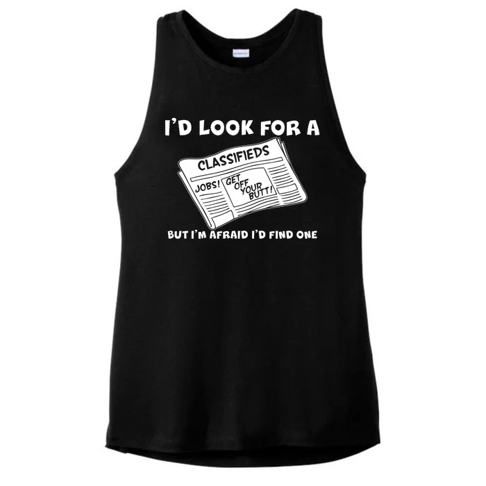 I'd Look For A Job But I'm Afaid I'd Fine One Ladies Tri-Blend Wicking Tank