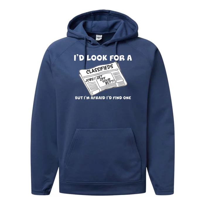 I'd Look For A Job But I'm Afaid I'd Fine One Performance Fleece Hoodie