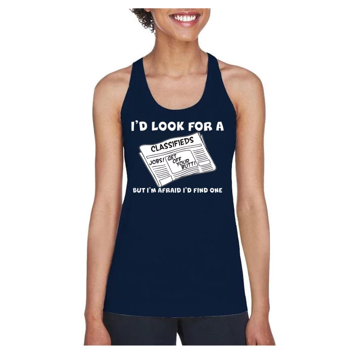 I'd Look For A Job But I'm Afaid I'd Fine One Women's Racerback Tank