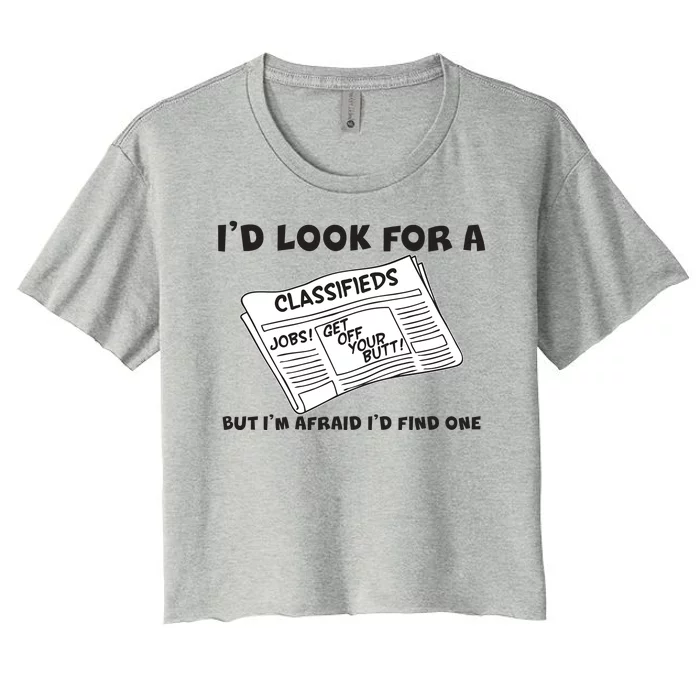 I'd Look For A Job But I'm Afaid I'd Fine One Women's Crop Top Tee