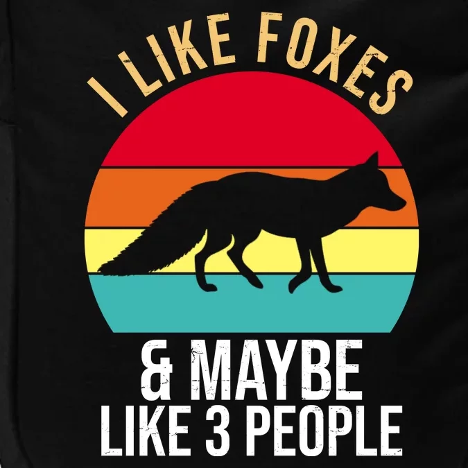 I Like Foxes And Maybe Like 3 People Funny Impact Tech Backpack