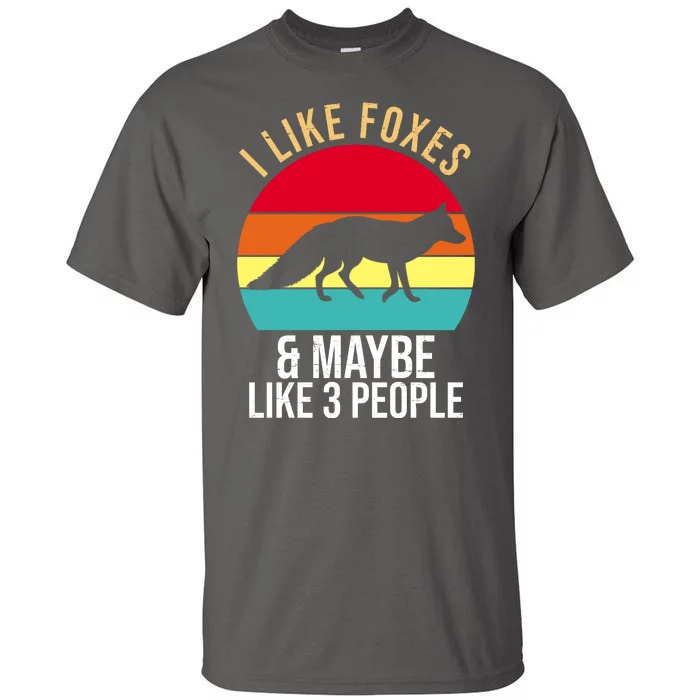 I Like Foxes And Maybe Like 3 People Funny Tall T-Shirt