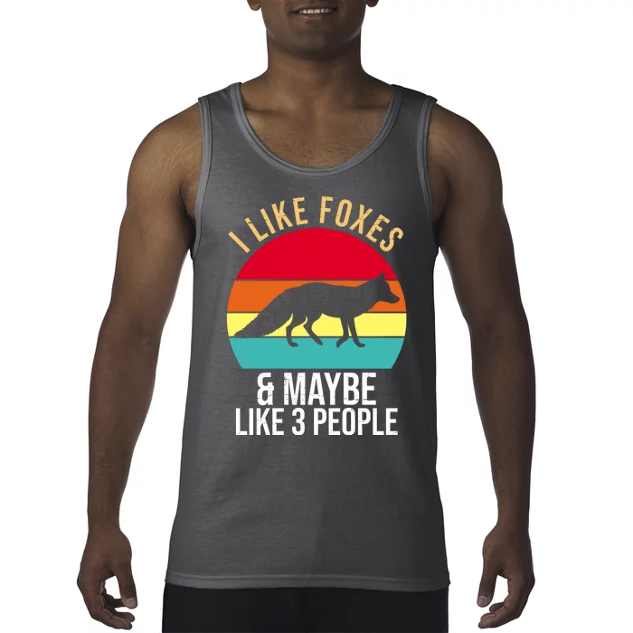 I Like Foxes And Maybe Like 3 People Funny Tank Top