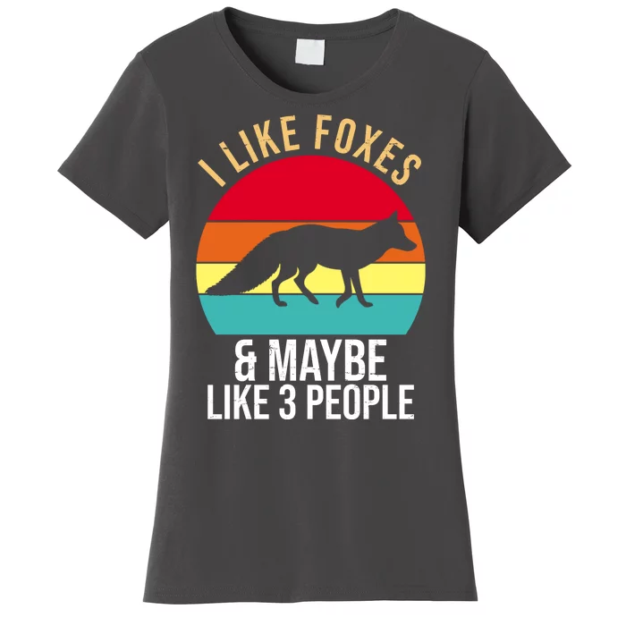 I Like Foxes And Maybe Like 3 People Funny Women's T-Shirt