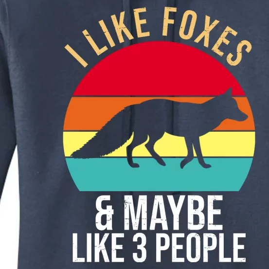 I Like Foxes And Maybe Like 3 People Funny Women's Pullover Hoodie