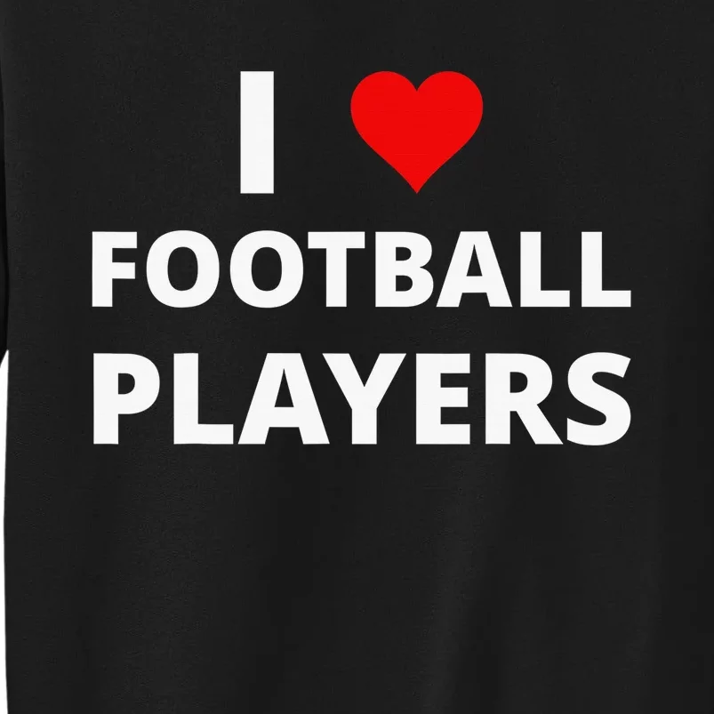 I Love Football Players, With A Red Heart Sweatshirt