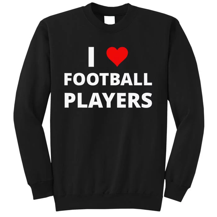 I Love Football Players, With A Red Heart Sweatshirt