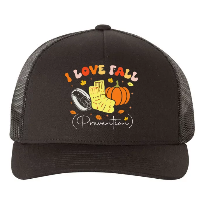 I Love Fall Prevention Autumn Nurse Physical Therapist Gift Yupoong Adult 5-Panel Trucker Hat