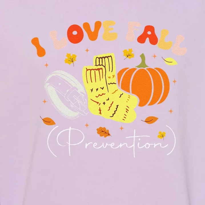 I Love Fall Prevention Autumn Nurse Physical Therapist Gift Garment-Dyed Sweatshirt