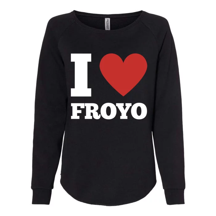 I Love Froyo Frozen Yogurt Lover National Froyo Day Gift Womens California Wash Sweatshirt