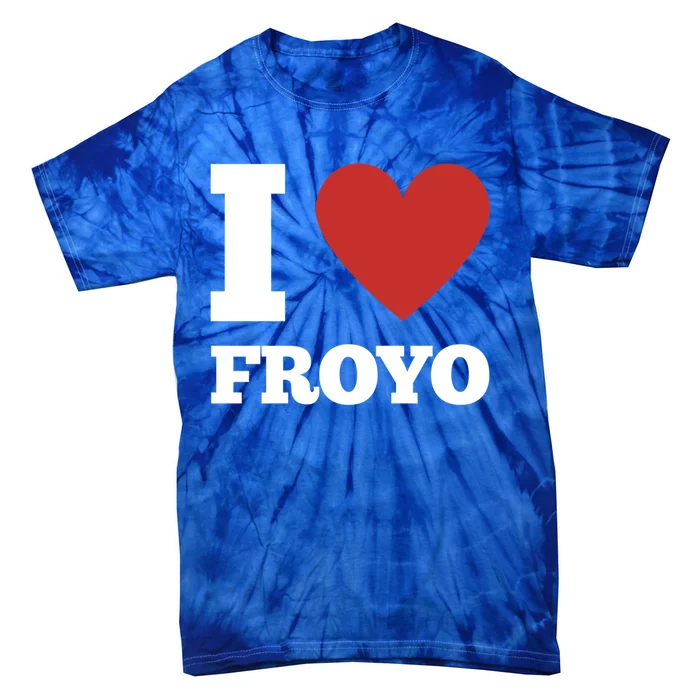 I Love Froyo Frozen Yogurt Lover National Froyo Day Gift Tie-Dye T-Shirt