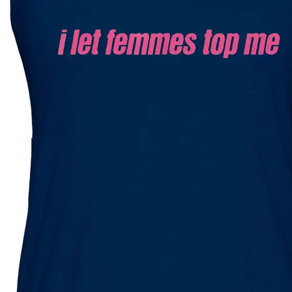 I Let Femmes Top Me Funny Lesbian Bisexual Ladies Essential Flowy Tank