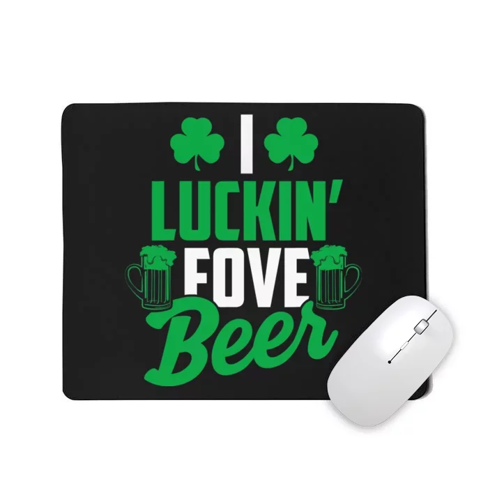 I Luckin' Fove Beer Funny St. Patty's Day Tee Mousepad