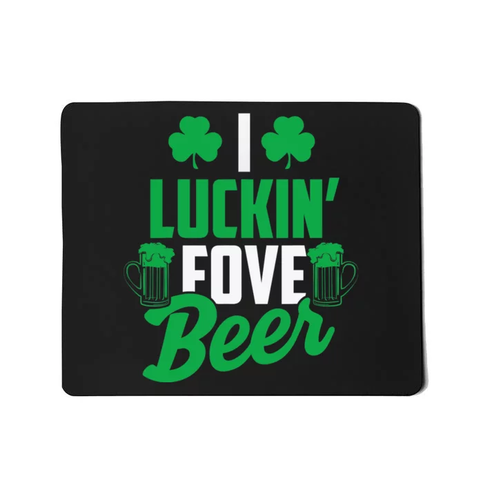 I Luckin' Fove Beer Funny St. Patty's Day Tee Mousepad